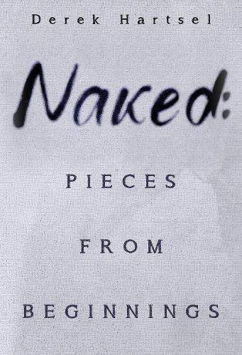 Паперова книга «Naked: Pieces from Beginnings», автор Дерек Гартцель - фото №1