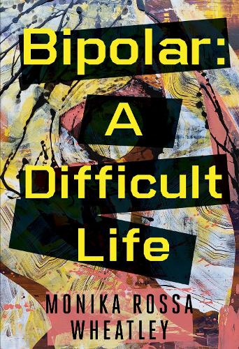 Бумажная книга «Bipolar: A Difficult Life», автор Моника Росса Уитли - фото №1