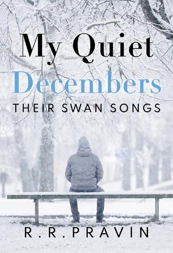 Бумажная книга «My Quiet Decembers - Their Swan Songs», автор Р. Р. Правин - фото №1