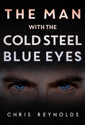 Паперова книга «The Man With The Cold Steel Blue Eyes», автор Кріс Рейнольдс - фото №1