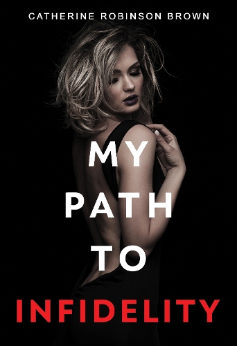 Бумажная книга «My Path to Infidelity», автор Кэтрин Робинсон Браун - фото №1
