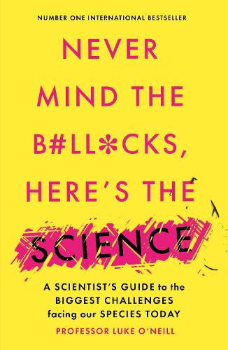 Бумажная книга «Never Mind the B#Ll*Cks, Here's the Science: A scientist's guide to the biggest challenges facing our species today», автор Люк О'Нил - фото №1