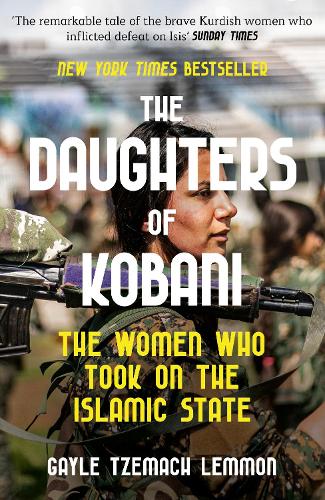 Бумажная книга «The Daughters of Kobani: The Women Who Took On The Islamic State», автор Гейл Цемах Леммон - фото №1