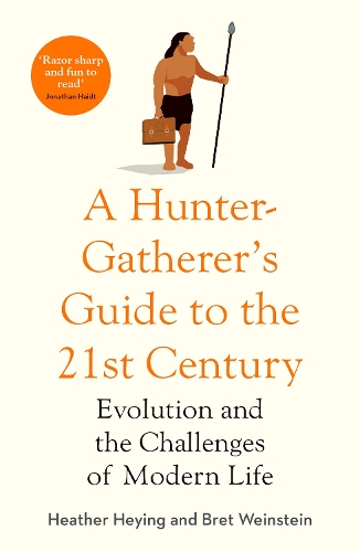 Бумажная книга «A Hunter-Gatherer's Guide to the 21st Century: Evolution and the Challenges of Modern Life», авторов Брет Вайнштейн, Хизер Хейинг - фото №1