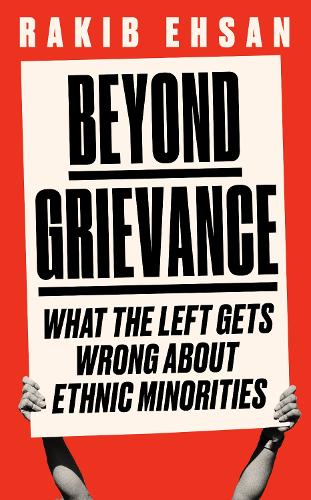 Бумажная книга «Beyond Grievance: What the Left Gets Wrong about Ethnic Minorities», автор Ракиб Эхсан - фото №1