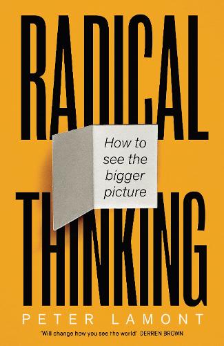 Бумажная книга «Radical Thinking: How to see the bigger picture», автор Питер Ламонт - фото №1