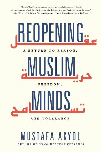 Бумажная книга «Reopening Muslim Minds: A Return to Reason, Freedom, and Tolerance», автор Мустафа Акйол - фото №1