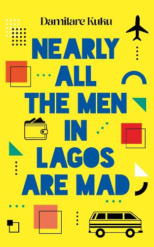 Бумажная книга «Nearly All the Men in Lagos are Mad», автор Дамиларе Куку - фото №1
