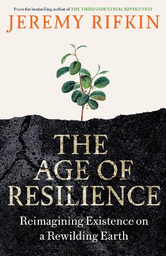 Паперова книга «The Age of Resilience: Reimagining Existence on a Rewilding Earth», автор Джеремі Ріфкін - фото №1