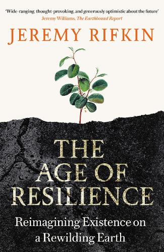 Паперова книга «The Age of Resilience: Reimagining Existence on a Rewilding Earth», автор Джеремі Ріфкін - фото №1