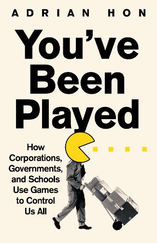Бумажная книга «You'Ve Been Played: How Corporations, Governments and Schools Use Games to Control Us All», автор Адриан Хон - фото №1