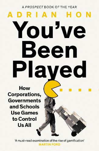 Паперова книга «You'Ve Been Played: How Corporations, Governments and Schools Use Games to Control Us All», автор Адріан Хон - фото №1