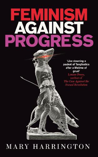Бумажная книга «Feminism Against Progress: 'Exhilarating' New Statesman», автор Мэри Харрингтон - фото №1