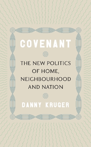 Бумажная книга «Covenant: The New Politics of Home, Neighbourhood and Nation», автор Дэнни Крюгер - фото №1