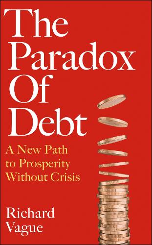 Бумажная книга «The Paradox of Debt: A New Path to Prosperity Without Crisis», автор Ричард Вейг - фото №1
