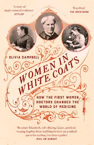 Бумажная книга «Women in White Coats: How the First Women Doctors Changed the World of Medicine», автор Оливия Кэмпбелл - фото №1
