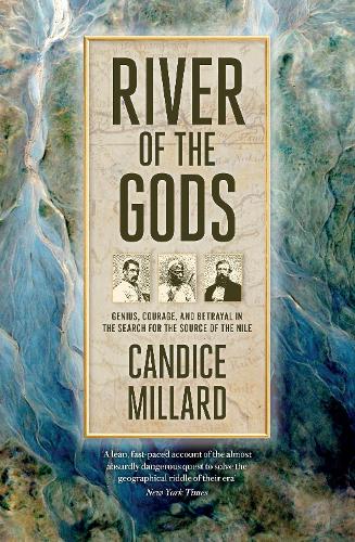 Паперова книга «River of the Gods: Genius, Courage, and Betrayal in the Search for the Source of the Nile», автор Кендіс Міллард - фото №1
