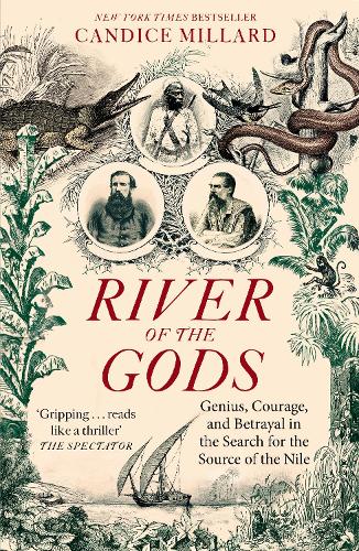 Бумажная книга «River of the Gods: Genius, Courage, and Betrayal in the Search for the Source of the Nile», автор Кэндис Миллард - фото №1