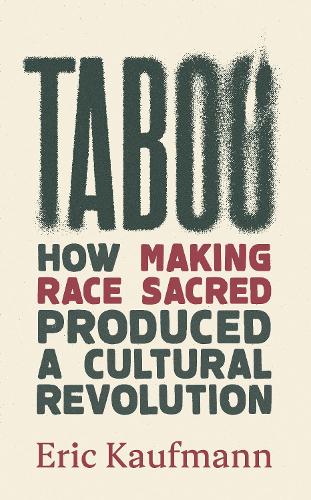Бумажная книга «Taboo: How Making Race Sacred Produced a Cultural Revolution», автор Эрик Кауфманн - фото №1