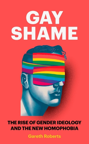 Бумажная книга «Gay Shame: The Rise of Gender Ideology and the New Homophobia», автор Гарет Робертс - фото №1