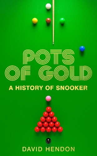 Бумажная книга «Pots of Gold: A History of Snooker», автор Дэвид Хендон - фото №1