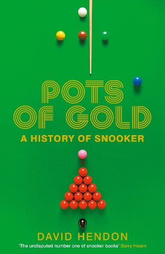 Бумажная книга «Pots of Gold: A History of Snooker - Step Into Over a CENTURY of Snooker Legends», автор Дэвид Хендон - фото №1