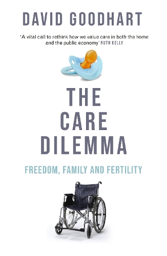 Бумажная книга «The Care Dilemma: Freedom, Family and Fertility (FT BOOK OF THE YEAR)», автор Дэвид Гудхарт - фото №1