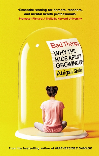 Бумажная книга «Bad Therapy: Why the Kids Aren't Growing Up», автор Эбигейл Шрайер - фото №1