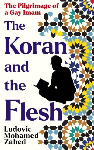 Бумажная книга «The Koran and the Flesh: The Pilgrimage of a Gay Imam», автор Людовик-Мохамед Захед - фото №1