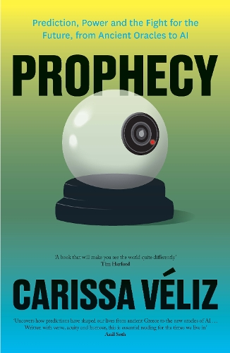 Паперова книга «Prophecy: Prediction, Power and the Fight for the Future, from Ancient Oracles to AI», автор Карісса Веліз - фото №1