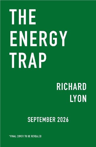 Бумажная книга «The Energy Trap: Why the renewable energy transition can’t work – and what can», автор Ричард Лайон - фото №1