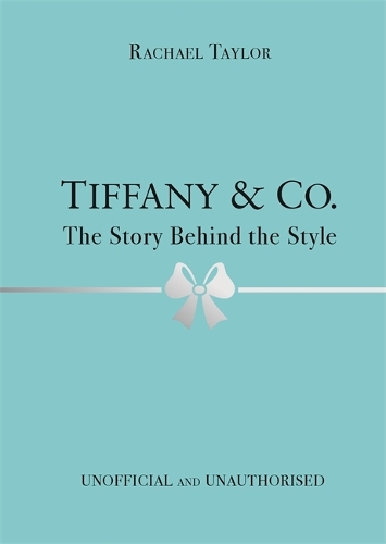 Бумажная книга «Tiffany & Co.: The Story Behind the Style», автор Рэйчел Тейлор - фото №1