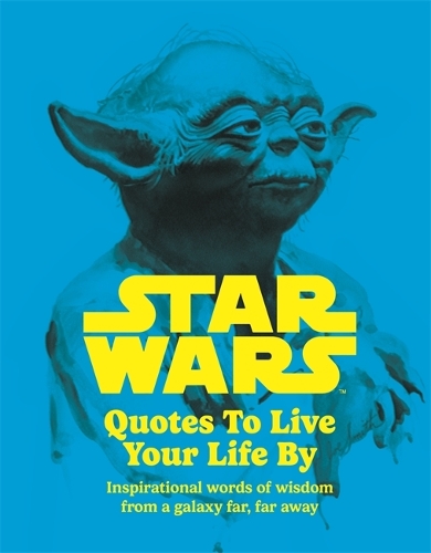 Бумажная книга «Star Wars Quotes To Live Your Life By: Inspirational words of wisdom from a galaxy far, far away», автор Роланд Холл - фото №1