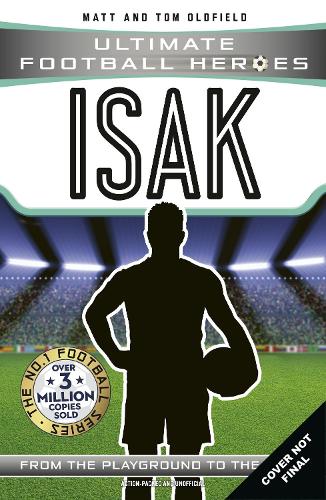 Паперова книга «Ultimate Football Heroes: Isak (Goal Machines): Collect Them All!», авторів Метт Олдфілд, Ultimate Football Heroes - фото №1