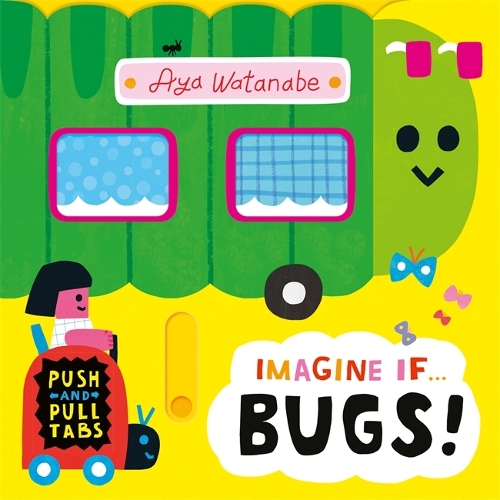 Паперова книга «Imagine if... Bugs!: A Push, Pull, Slide Tab Book» - фото №1