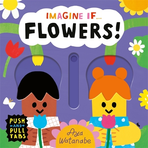 Паперова книга «Imagine if... Flowers!: A Push, Pull, Slide Tab Book» - фото №1