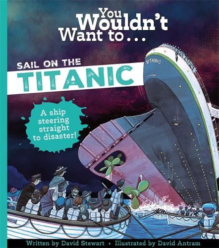Бумажная книга «You Wouldn't Want To Sail On The Titanic!», автор Дэвид Стюарт - фото №1