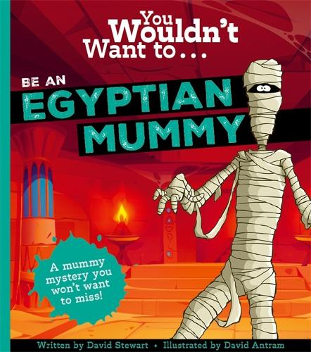 Бумажная книга «You Wouldn't Want To Be An Egyptian Mummy!», автор Дэвид Стюарт - фото №1
