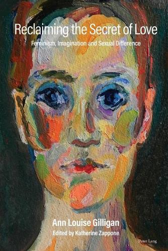 Бумажная книга «Reclaiming the Secret of Love: Feminism, Imagination and Sexual Difference», авторов Энн Луиза Гиллиган, Кэтрин Заппоне - фото №1