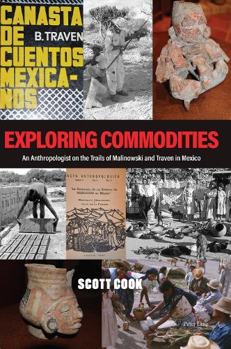 Паперова книга «Exploring Commodities: An Anthropologist on the Trails of Malinowski and Traven in Mexico», автор Скотт Кук - фото №1