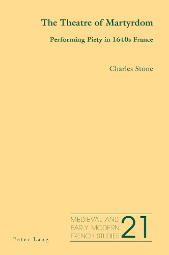 Бумажная книга «The Theatre of Martyrdom: Performing Piety in 1640s France», автор Чарльз Стоун - фото №1
