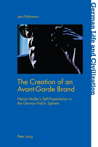 Паперова книга «The Creation of an Avant-Garde Brand: Heiner Mueller’s Self-Presentation in the German Public Sphere», автор Йенс Польманн - фото №1