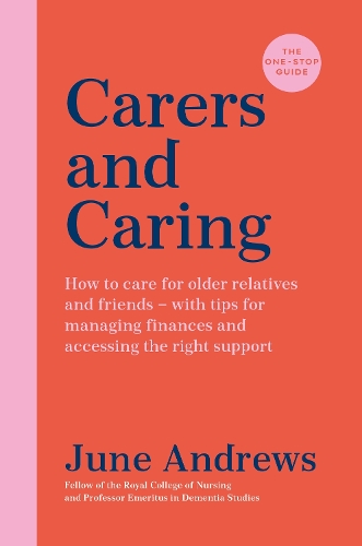 Бумажная книга «Carers and Caring: The One-Stop Guide: How to care for older relatives and friends - with tips for managing finances and accessing the right support», автор Джун Эндрюс - фото №1