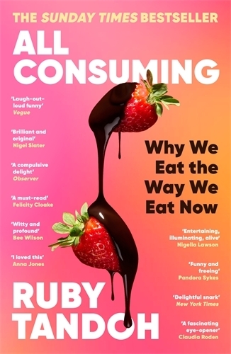 Бумажная книга «All Consuming: The instant Sunday Times bestseller: Why We Eat the Way We Eat Now», автор Руби Тандох - фото №1