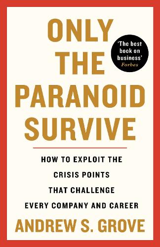 [object Object] «Only the Paranoid Survive: How to Exploit the Crisis Points that Challenge Every Company and Career», автор Эндрю Гроув - фото №1