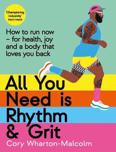 Паперова книга «All You Need is Rhythm and Grit: How to run now, for health, joy and a body that loves you back», автор Корі Уортон-Малколм - фото №1