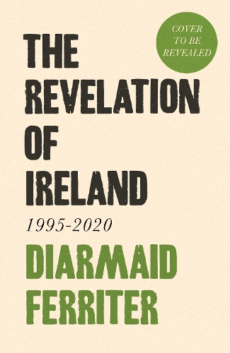 Бумажная книга «The Revelation of Ireland: 1995-2020», автор Диармайд Ферритер - фото №1