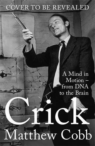 Бумажная книга «Crick: A Mind in Motion – from DNA to the Brain», автор Мэтью Кобб - фото №1