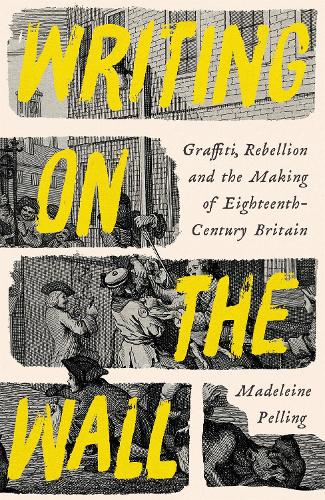 Бумажная книга «Writing on the Wall: Graffiti, Rebellion and the Making of Eighteenth-Century Britain» - фото №1