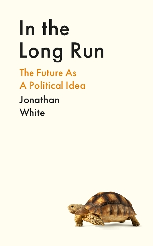 Паперова книга «In the Long Run: The Future as a Political Idea» - фото №1